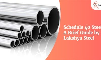 Schedule 40 Steel Pipe – A Brief Guide by Lakshya Steel