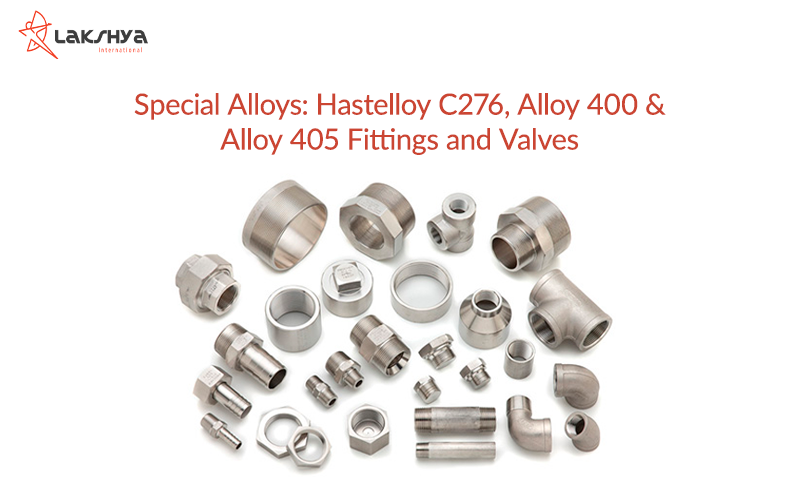 Special Alloys: Hastelloy C276, Alloy 400 & Alloy 405 Fittings and Valves