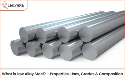 What is Low Alloy Steel? – Properties, Uses, Grades & Composition