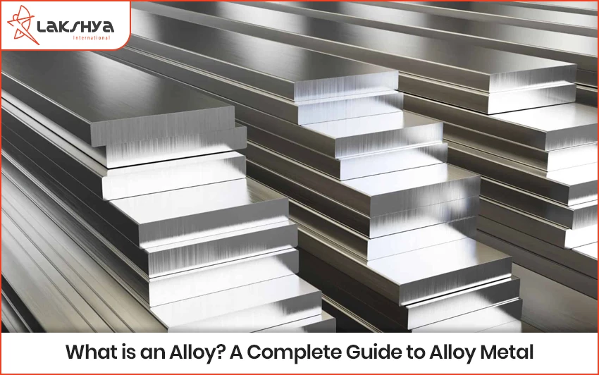What is an Alloy? A Complete Guide to Alloy Metal