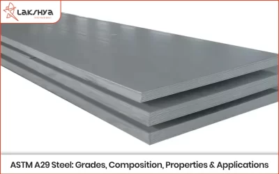 ASTM A29 Steel: Grades, Composition, Properties & Applications